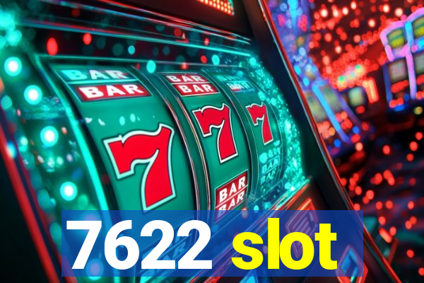 7622 slot